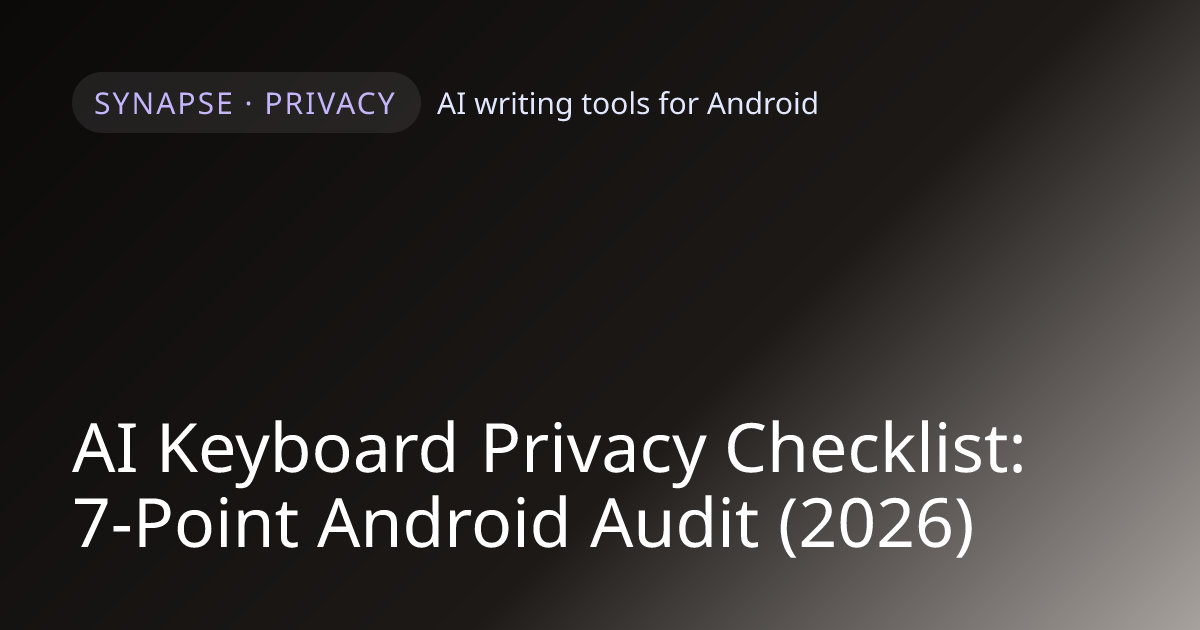 AI Keyboard Privacy Checklist: 7-Point Android Audit (2026)