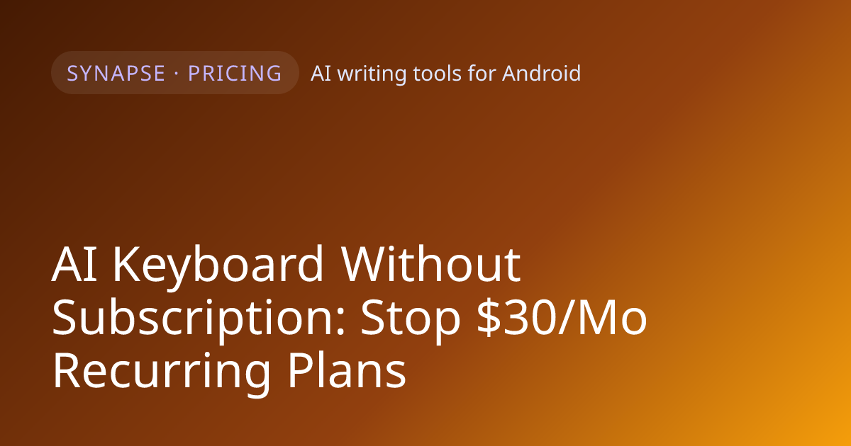 AI Keyboard Without Subscription: Stop $30/Mo Recurring Plans