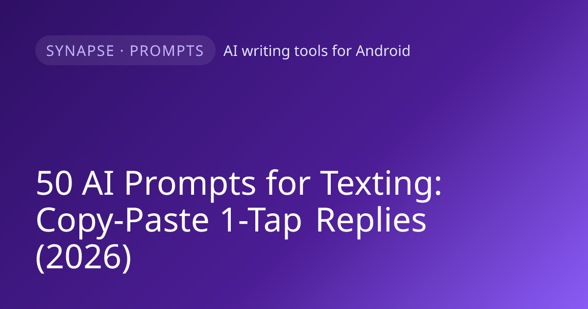 50 AI Prompts for Texting: Copy-Paste 1-Tap Replies (2026)