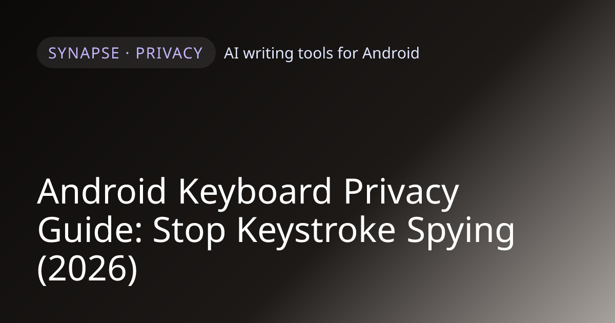 Android Keyboard Privacy Guide: Stop Keystroke Spying (2026)