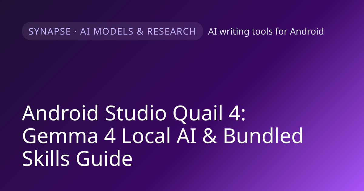 Android Studio Quail 4: Gemma 4 Local AI & Bundled Skills Guide
