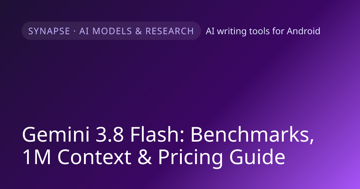 Gemini 3.8 Flash: Benchmarks, 1M Context & Pricing Guide