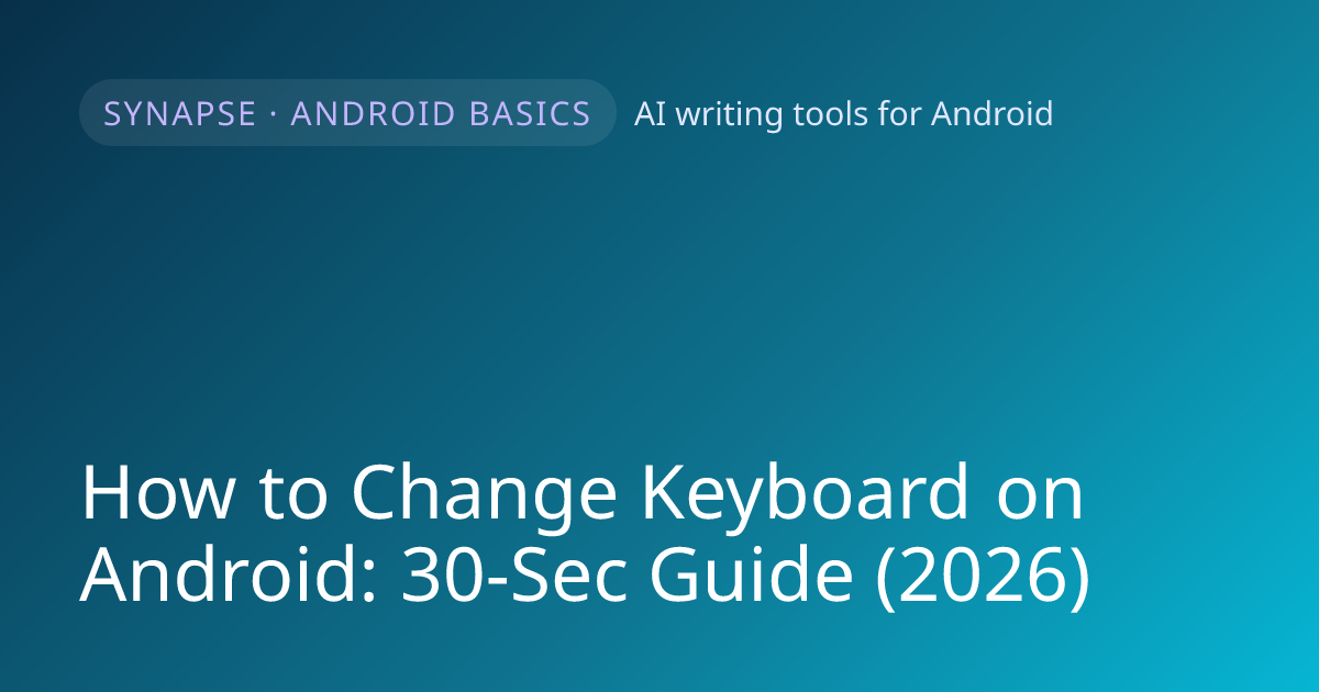 How to Change Keyboard on Android: 30-Sec Guide (2026)